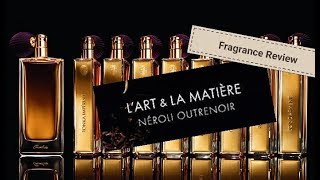 Guerlain Neroli Outrenoir Fragrance Review [upl. by Hallett343]