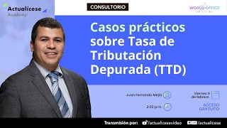 Casos prácticos sobre Tasa de Tributación Depurada TTD [upl. by Sebastien866]