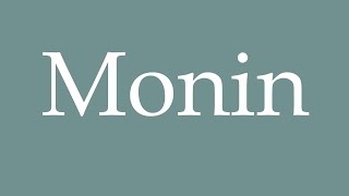 How to Pronounce Monin Correctly in French [upl. by Yeltsew]