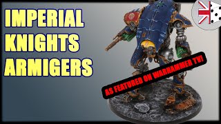 Imperial Knight Faction Focus Armiger Class Knights [upl. by Nosaes172]