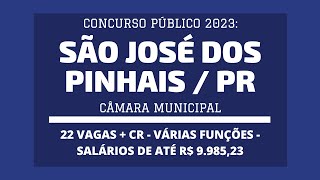 Aberto Concurso Câmara São José dos Pinhais  PR  2023 Médio Técnico e Superior  22 vagas e CR [upl. by Ellevart971]