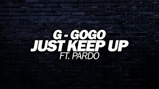 G  GOGO  Just Keep Up Trap🔥🔥 [upl. by Endaira]