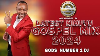 🔴 LATEST KIKUYU GOSPEL MIX 2024 KIGOOCO NONSTOP DJ KASHTRAXX SAMMY K  MIRIAM WA MUTHUNGU  KIENGEI [upl. by Warenne476]