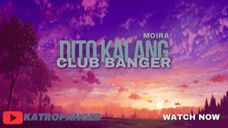 Dito Ka Lang  Moira  Club Banger  Dj ProducerDj Jorie [upl. by Burbank]