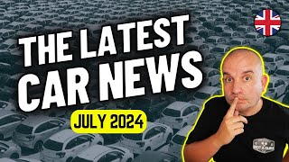 The Latest UK Car News Roundup July 2024 [upl. by Tatman]