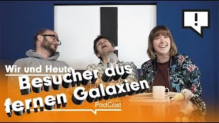 Wir und Heute – Besucher aus fernen Galaxien [upl. by Cornie152]