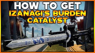 DESTINY 2 How To Get IZANAGIS BURDEN CATALYST [upl. by Jasmin]