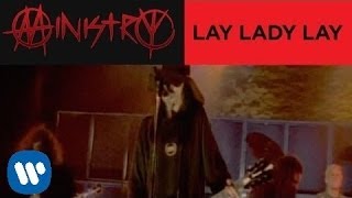 Ministry  Lay Lady Lay Official Music Video [upl. by Nahc]