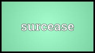 Surcease Meaning [upl. by Daza]