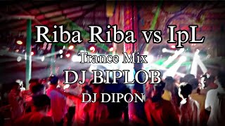 djfizofaouez remix Riba Riba vs IpL Trance Mix DjDipon888k djbiplob844 [upl. by Carena]