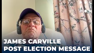 James Carville Post Election Message  part 1 [upl. by Daniela]