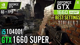 STALKER 2 Heart of Chornobyl  GTX 1660 Super  Best Settings  Benchmark [upl. by Burn]