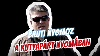 Bruti nyomoz A Kutyapárt nyomában [upl. by Naujahs]