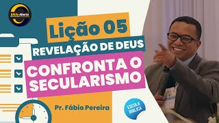 LIÇÃO 05  REVELAÇÃO DE DEUS CONFRONTA O SECULARISMO [upl. by Airottiv]