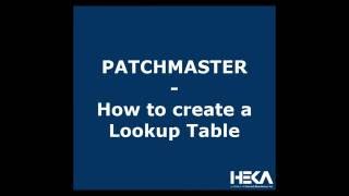 PATCHMASTER  How to create a Lookup Table [upl. by Mattah]