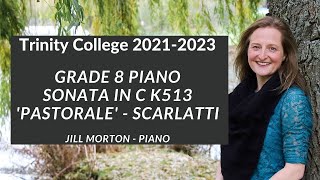 Sonata in C K513 Pastorale  Scarlatti Grade8 Trinity College Piano 20212023 Jill Morton  Piano [upl. by Gawen376]