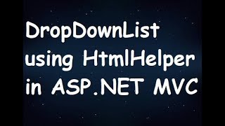 DropDownList using HtmlHelper in ASPNET MVC [upl. by Laehcym145]