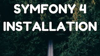 Symfony 4  Installation [upl. by Humfrid531]