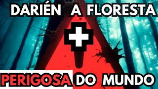 DARIÉN A FLORESTA MAIS PERIGOSA DO MUNDO [upl. by Rourke49]