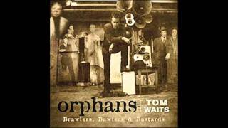 Tom Waits  2 19  Orphans Brawlers [upl. by Neerac834]