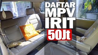 DAFTAR MPV IRIT BBM 50 JUTAAN RUPIAH [upl. by Jairia313]