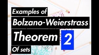 Real Analysis  BolzanoWeierstrass Theorem  With Examples  Part 2 [upl. by Ylrebnik813]