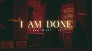 WOH KHEL GAYI KHEL I AM DONE  SWAPNIL CHOUDHARY OFFICAL MUSIC [upl. by Ennayllek]