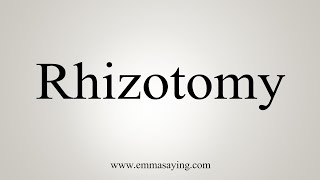 How To Say Rhizotomy [upl. by Abbi72]