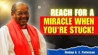 Bishop GE Patterson Sermons  Just Believe and the Miracle Will Come When You Need It Most [upl. by Geordie]