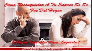 ✿◠‿◠ Como Lograr que tu Esposo Regrese al Hogar en 5 Pasos [upl. by Xam]