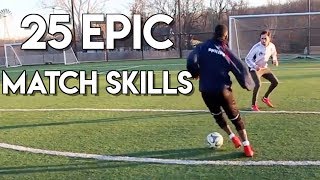 25 FOOTBALL MATCH SKILLS  THE MOST AMAZING SKILL MOVES IN 1 TUTORIAL [upl. by Backer]