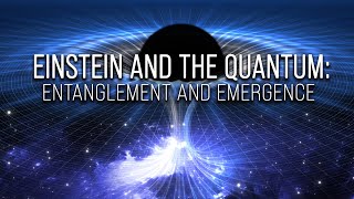 Einstein and the Quantum Entanglement and Emergence [upl. by Neirad]