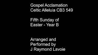 Gospel Acclamation Fifth Sunday of Easter  Year B Celtic Alleluia CB3 549 [upl. by Ready]