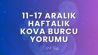 1117 Aralık Kova Burcu Haftalık Yorumları  SNT Life [upl. by Nyl565]