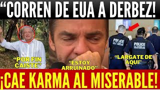 KARMA DIVINO EXPULSAN A DERBEZ DE EUA COMETIÓ ERROR IRREPARABLE BURLAS DESDE PALENQUE [upl. by Paulina]