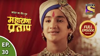 Bharat Ka Veer Putra  Maharana Pratap  भारत का वीर पुत्र  महाराणा प्रताप  Ep 30  Full Episode [upl. by Gawlas]