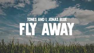 TONES AND I  FLY AWAY Lyrics JONAS BLUE REMIX [upl. by Rednasxela693]