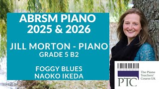 Foggy Blues  Naoko Ikeda ABRSM Grade 5 Piano 2025 amp 2026 Jill Morton  Piano [upl. by Resarf]