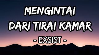 Mengintai Dari Tirai Kamar  Exists Lirik [upl. by Pollux]