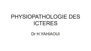 PHYSIOPATHOLOGIE  PHYSIOPATHOLOGIE DES ICTERES [upl. by Gnep]