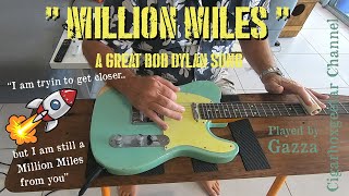 Million Miles  a short and hugely modified version of Bob Dylans song By Gazza Miller [upl. by Manas697]