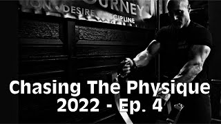 Chasing The Physique ‘22  Ep 4 [upl. by Sissie]