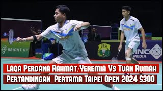 Laga Perdana Rahmat Yeremia Vs Tuan Rumah Pertandingan Pertama Taipei Open 2024 S300 [upl. by Obnukotalo940]