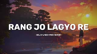 Asar Ye Kaisi Hai Teri Chahat Ka  Rang Jo Lagyo Re SlowedReverb  LOFI [upl. by Annaitsirk]