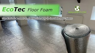 Floor Insulation Made Easy EcoTec Floor Foam True Aluminium Foil High Performance Home Insulation [upl. by Eizzo368]