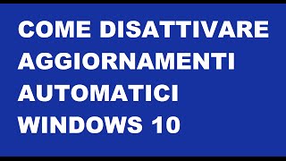 GUIDA  Disattivare aggiornamenti automatici Windows 10 [upl. by Valerye563]