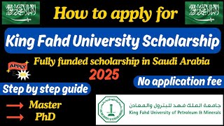 How to apply for King Fahd University KFUPM 2025 Fully Funded Scholarship in Saudi Arabia [upl. by Nwadal839]