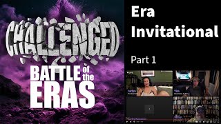 Challenged Battle of the Eras Era Invitational Part 1 [upl. by Cai894]