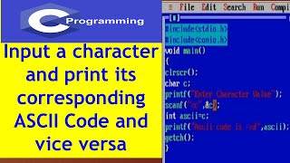 C Language Program 1  Input a character and print its corresponding ASCII Code and vice versa हिंदी [upl. by Wolk]