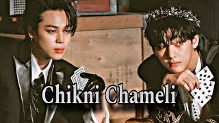 Chikni Chameli song ft VMIN  taehyung  jimin [upl. by Dannon313]